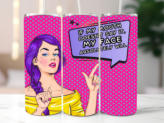 Retro - If my face doesn't say it... 20oz Tumbler
