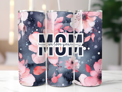 Mothers day We love you mom 20oz Tumbler