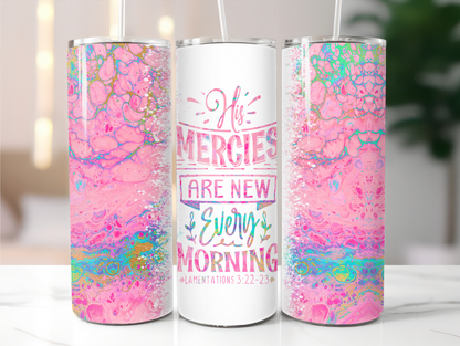 His Mercies are new 20oz Tumbler