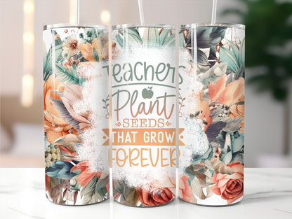 Teachers plant seeds Floral 20oz Tumbler